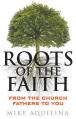  Roots of the Faith: From the Church Fathers to You 