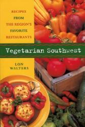  Vegetarian Southwest: Recipes from the Region\'s Favorite Restaurants 
