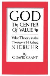  God the Center of Value: Value Theory in the Theology of H. Richard Niebuhr 