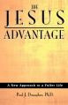  The Jesus Advantage: A New Approach to a Fuller Life 