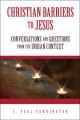  Christian Barriers to Jesus: Conversations and Questions from the Indian Context 
