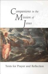  Companions in the Mission of Jesus: Texts for Prayer and Reflection in the Lenten and Easter Seasons 