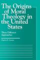  The Origins of Moral Theology in the United States: Three Different Approaches 