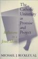  The Catholic University as Promise and Project: Reflections in a Jesuit Idiom 