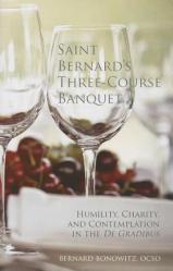  Saint Bernard\'s Three-Course Banquet: \"Humility, Charity, and Contemplation in the De Gradibus\" 