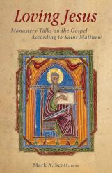  Loving Jesus: Monastery Talks on the Gospel According to Saint Matthew Volume 67 
