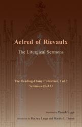  The Liturgical Sermons: The Reading-Cluny Collection, 1 of 2; Sermons 85-133 Volume 81 