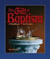  The Gift of Baptism: A Handbook for Parents 