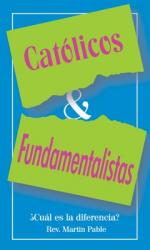  Catolicos y Fundamentalistas: Cual Es la Eiferencia? = Catholics and Fundamentalists 