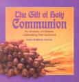  The Gift of Holy Communion: For Parents of Children Celebrating First Eucharist 