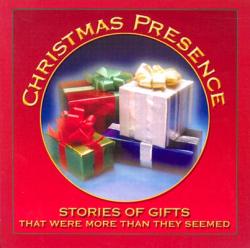  Christmas Presence: Stories of Gifts That Were More Than They Seemed 