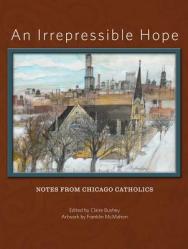  An Irrepressible Hope: Notes from Chicago Catholics 
