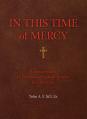  In This Time of Mercy (Paperback): A Compendium of Traditional Catholic Prayers and Practices 