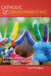  Catholic and Grandparenting: 5 Challenges and 5 Opportunities 