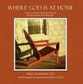  Where God Is at Home: Poems of God's Word and World, Illuminated by the Message 