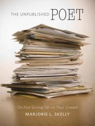  The Unpublished Poet: On Not Giving Up on Your Dream 