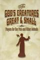  For God's Creatures Great and Small: Prayers for Our Pets and Other Animals 