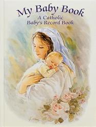  My Baby Book: A Catholic Baby\'s Record Book 