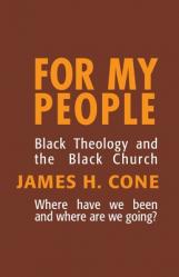  For My People: Black Theology and the Black Church 
