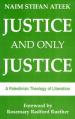  Justice and Only Justice: A Palestinian Theology of Liberation 