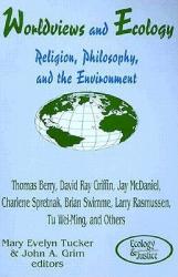  Worldviews and Ecology: Religion, Philosophy, and the Environment 