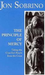  The Principle of Mercy: Taking the Crucified People from the Cross 