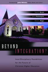  Beyond Integration?: Inter/Disciplinary Possibilities for the Future of Christian Higher Education 