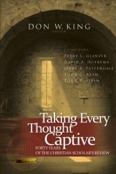  Taking Every Thought Captive: Forty Years of Christian Scholar\'s Review 