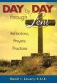  Day by Day Through Lent: Reflections, Prayers, Practices 