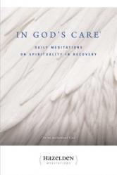  In God\'s Care: Daily Meditations on Spirituality in Recovery 