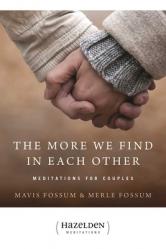  The More We Find in Each Other: Meditations for Couples 
