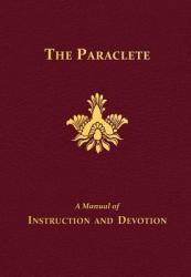  The Paraclete: A Manual of Instruction and Devotion to the Holy Ghost 
