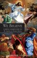  We Believe: A Simple Commentary on the Catechism of Christian Doctrine Approved by the Archbishops and Bishops of England and Wale 