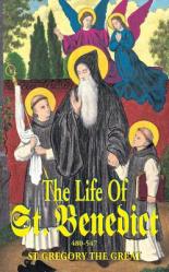  The Life of St. Benedict: The Great Patriarch of the Western Monks (480-547 A.D.) 