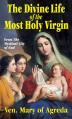  The Divine Life of the Most Holy Virgin: Abridgement from the Mystical City of God 