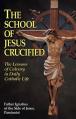 The School of Jesus Crucified: The Lessons of Calvary in Daily Catholic Life 