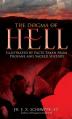  The Dogma of Hell: Illustrated by Facts Taken from Profane and Sacred History 