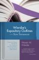  Wiersbe's Expository Outlines on the New Testament: Chapter-By-Chapter Through the New Testament with One of Today's Most Respected Bible Teachers 