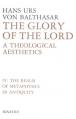  Glory of the Lord: A Theological Aesthetics (The Realm of Metaphysics in Antiquity) 