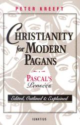  Christianity for Modern Pagans: Pascal\'s Pensees 