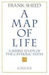  A Map of Life: A Simple Study of the Catholic Faith 