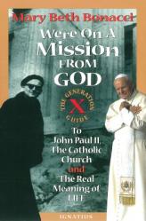  We\'re on a Mission from God: The Generation X Guide to John Paul II and the Real Meaning of Life 