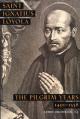  Saint Ignatius Loyola: The Pilgrim Years 1491-1538 