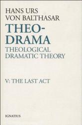  Theo-Drama: Theological Dramatic Theory Volume 5 