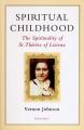  Spiritual Childhood: The Spirituality of St. Therese of Lisiseux 