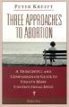  Three Approaches to Abortion: A Thoughtful and Compassionate Guide to Today's Most Controversial Issue 