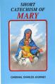  Short Catechism of Mary: With Two Additional Appendices: Mary in the Liturgy and Popular Prayers to Mary 