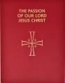  Passion of Our Lord Jesus Christ: Arranged for Proclamation by Several Ministers: In Accord with the 1998 Lectionary for Mass 