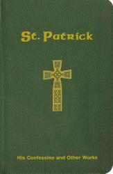  St. Patrick: His Confession and Other Works 