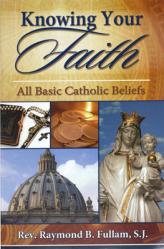  Knowing Your Faith: All Basic Catholic Beliefs 